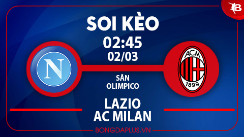 Soi kèo hot hôm nay 1/3: Khách thắng góc chấp trận Lazio vs AC Milan; St. Pauli giành 3 điểm trận Schalke vs St. Pauli