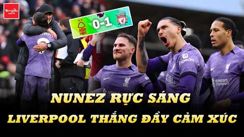 Nunez rực sáng với pha lập công đi vào lịch sử, Liverpool thắng đầy cảm xúc