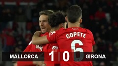 Kết quả Mallorca 1-0 Girona: Girona lại thua, kém ngôi đầu 7 điểm