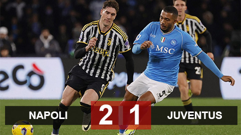 Kết quả Napoli 2-1 Juventus: Lão phu nhân đầu hàng cuộc đua vô địch
