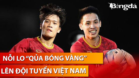 Bình luận: Nỗi lo 'Qủa bóng Vàng' lên ĐT Việt Nam trước thềm vòng loại World Cup 2026