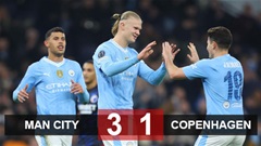 Kết quả Man City 3-1 Copenhagen (6-2): Định đoạt ngay hiệp 1