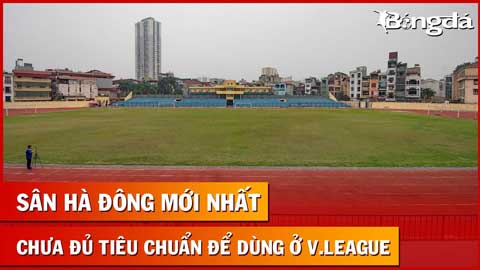 Cận cảnh sân Hà Đông, đại bản doanh của 3 đội Hà Nội nhưng không phải ở V.League