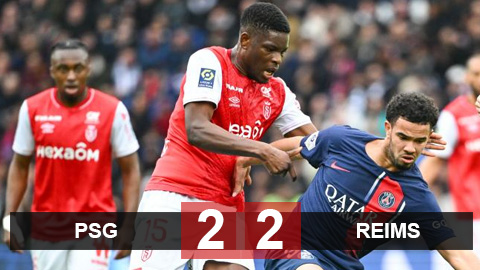 Kết quả PSG 2-2 Reims: Mất điểm đáng tiếc