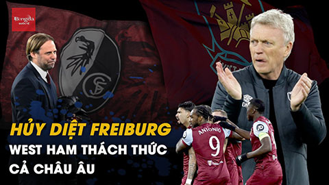 Hủy diệt Freiburg, West Ham thách thức cả châu Âu