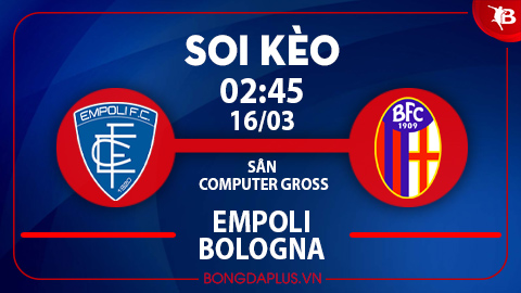 Soi kèo hot hôm nay 15/3: Empoli thắng kèo châu Á trận Bologna vs Empoli; Khách đè góc hiệp 1 trận Cologne vs Leipzig