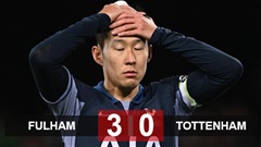Kết quả Fulham 3-0 Tottenham: Thất bại khó tin