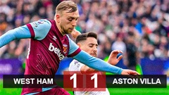 Kết quả West Ham 1-1 Aston Villa: Tăng sức nóng cho cuộc đua top 4