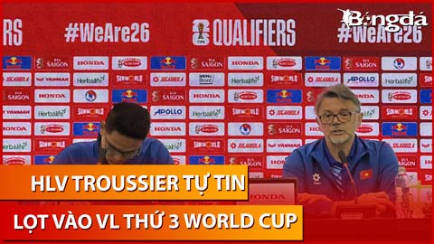 HLV Troussier cực tự tin, sẵn sàng chinh phục mục tiêu vào vòng loại 3 World Cup 2026