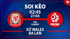 Soi kèo hot hôm nay 26/3: Chủ nhà từ hòa tới thắng trận Xứ Wales vs Ba Lan; Xỉu góc hiệp 1 trận Hungary vs Kosovo