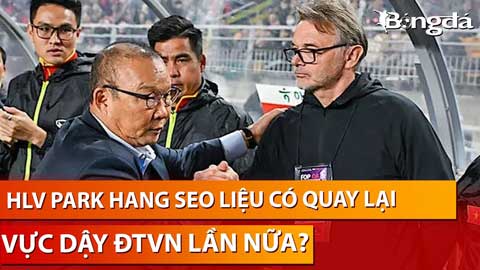 Bình luận: HLV Troussier chia tay không cần bồi thường, thầy Park có quay lại ĐT Việt Nam?