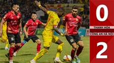 VIDEO bàn thắng Thanh Hóa vs Công an Hà Nội: 0-2