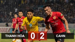 Kết quả Thanh Hoá 0-2 Công an Hà Nội: Kịch tính đến khó tin