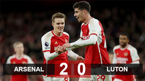 Kết quả Arsenal 2-0 Luton: Pháo thủ trở lại đỉnh bảng