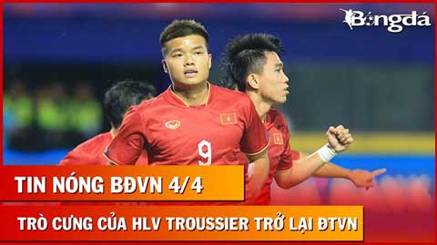 Tin nóng BĐVN 4/4: Trò cưng của HLV Troussier được triệu tập trở lại U23 Việt Nam