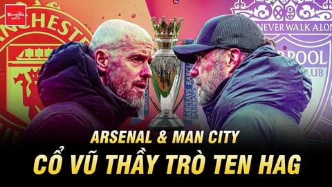 MU vs Liverpool: Cả Arsenal và Man City đều cổ vũ thầy trò Ten Hag