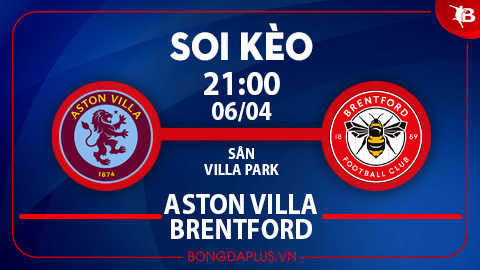 Soi kèo hot hôm nay 6/4: Chủ nhà đè góc trận Aston Villa vs Brentford, mưa gôn trận Luton vs Bournemouth