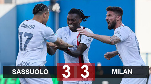 Kết quả Sassuolo 3-3 Milan: Milan hòa may mắn ở phút 84