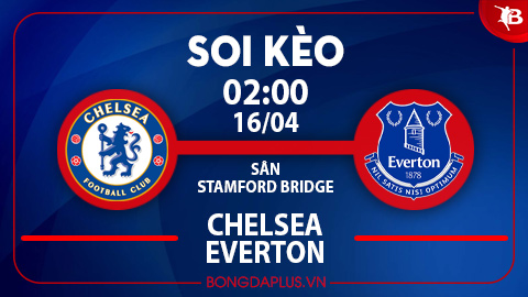 Soi kèo hot 15/4: Mưa gôn trận Chelsea vs Everton, chủ nhà đè góc hiệp 1 trận Atalanta vs Verona