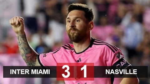 Kết quả Inter Miami 3-1 Nasville: Messi lại 'gánh' đội