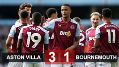 Kết quả Aston Villa 3-1 Bournemouth: Villa tiến gần tấm vé Champions League