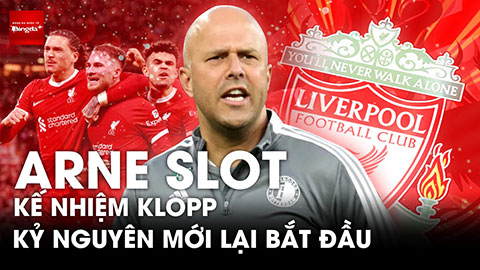 Bất ngờ: Arne Slot kế nhiệm Klopp tại Liverpool - Kỷ nguyên mới lại bắt đầu