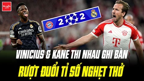 Vinicius & Kane thi nhau ghi bàn, rượt đuổi tỉ số nghẹt thở giữa Bayern vs Real