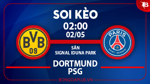 Soi kèo hot hôm nay 1/5: Xỉu góc hiệp 1 trận Dortmund vs PSG; Mưa gôn trận Catanzaro vs Venezia