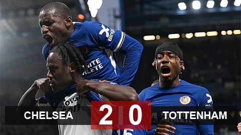 Kết quả Chelsea 2-0 Tottenham: The Blues rộng cửa vào Top 6