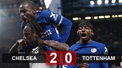 Kết quả Chelsea 2-0 Tottenham: The Blues rộng cửa vào Top 6