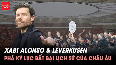 Xabi Alonso & Leverkusen phá kỷ lục bất bại lịch sử của châu Âu: Cú ăn 3 vĩ đại ngay trước mắt