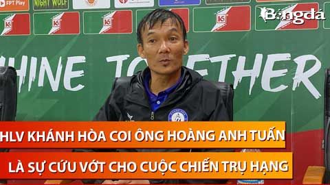 HLV Khánh Hòa coi ông Hoàng Anh Tuấn là 'sự cứu vớt' cho cuộc chiến trụ hạng V.League