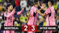 Kết quả Montreal 2-3 Inter Miami: Đội bóng của Messi đi vào lịch sử 