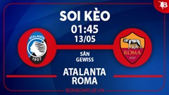 Soi kèo hot hôm nay 12/5: Trận Atalanta vs Roma có mưa gôn; Xỉu phạt góc trận Kashima Antlers vs Tokyo Verdy