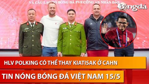 Tin nóng BĐVN 15/5: HLV Kiatisuk được dự đoán nắm U23 Thái Lan, ông Polking đến CAHN?