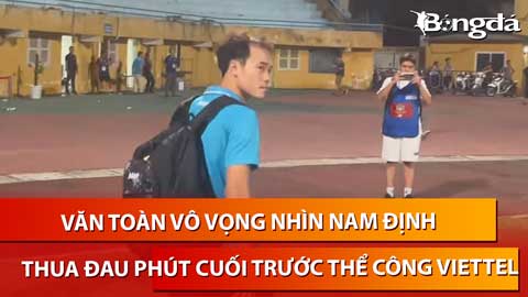 Văn Toàn vô vọng nhìn Nam Định thua đau phút cuối trước Thể Công Viettel