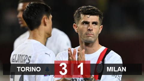 Kết quả Torino 3-1 Milan: Milan thảm bại trên sân khách