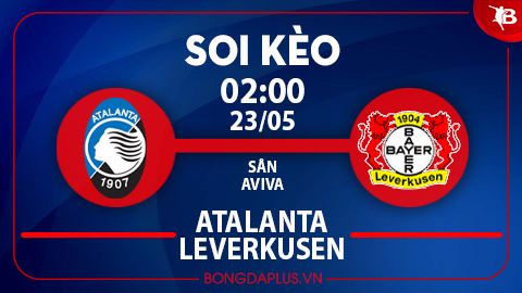 Soi kèo hot hôm nay 22/5: “Neverkusen” vô địch Europa League sau trận Atalanta vs Leverkusen, xỉu góc hiệp 1 trận Ilves Tampere vs Inter Turku