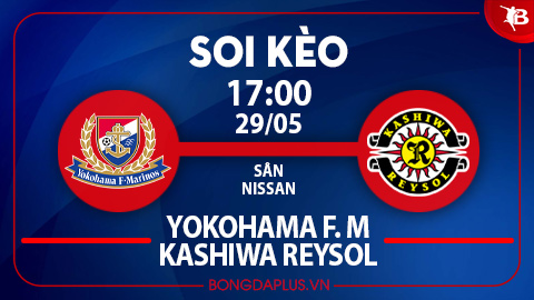 Soi kèo hot hôm nay 29/5: Tài góc hiệp 1 trận  Yokohama Marinos vs Kashiwa Reysol; Khách từ hòa tới thắng trận Chicago Fire vs Orlando City