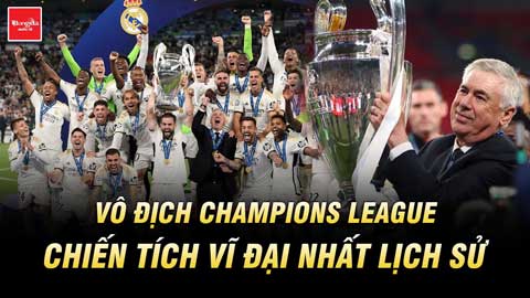 Vô địch Champions League, Real và Ancelotti lập chiến tích vĩ đại nhất lịch sử