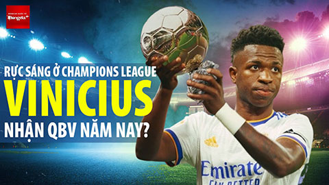 Rực sáng ở Champions League, Vinicius sẽ nhận Quả bóng Vàng 2024?
