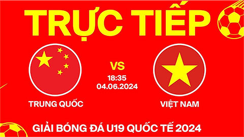 Link xem trực tiếp U19 Việt Nam vs U19 Trung Quốc hôm nay