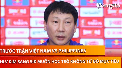 HLV Kim Sang Sik muốn các cầu thủ không được từ bỏ mục tiêu