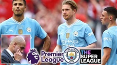 Man City tính gia nhập Super League nếu thua kiện Premier League