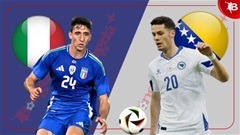 Nhận định bóng đá Italia vs Bosnia & Herzegovina, 01h45 ngày 10/6: Chờ bão Thiên thanh 