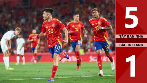 VIDEO bàn thắng Tây Ban Nha vs Bắc Ireland: 5-1 (Giao hữu quốc tế 2024)