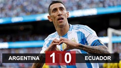 Kết quả Argentina 1-0 Ecuador: Di Maria thay Messi gánh đội