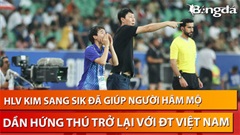 HLV Kim Sang Sik đã giúp NHM hứng thú trở lại với bóng đá Việt Nam