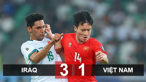 Kết quả Iraq 3-1 Việt Nam: Tuấn Hải ghi bàn đẹp mắt, Việt Nam chia tay VL World Cup