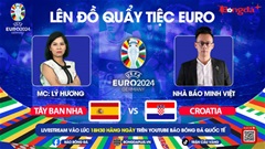 Trực tiếp quẩy tiệc cùng EURO 2024: Trước trận Tây Ban Nha vs Croatia